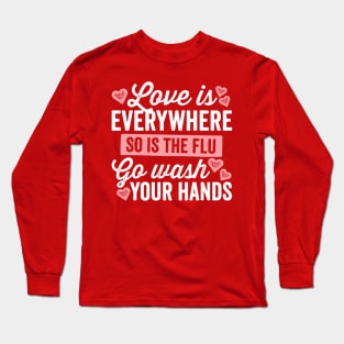 Love Is Everywhere So Is The Flu Long Sleeve T-Shirt